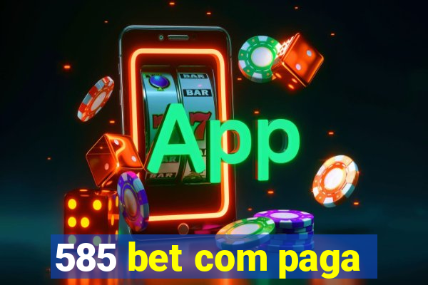 585 bet com paga